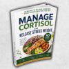Manage Cortisol and Release Stress Weight